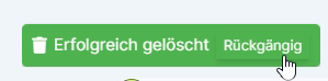 Bestätigung nach erfolgreichem Löschen mit Rückgängig-Option